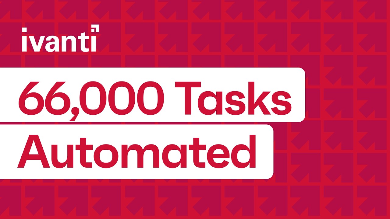 Ivanti. Powered by Ivanti: How Autonomous Endpoint Management Automates 66,000 Tasks