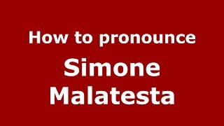 How to pronounce Simone Malatesta