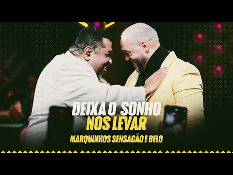 Marquinhos Sensação e Belo | Deixa o Sonho Nos Levar