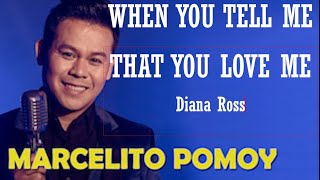 MARCELITO POMOY | When You Tell Me That You Love Me - Diana Ross