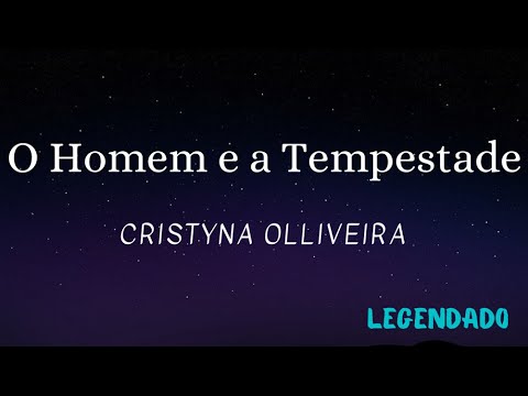 O Homem e a Tempestade - Cristyna Olliveira (Legendado)