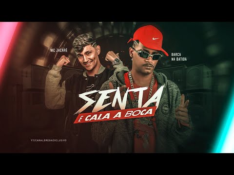 SENTA E CALA A BOCA - BARCA NA BATIDA E MC JACARÉ