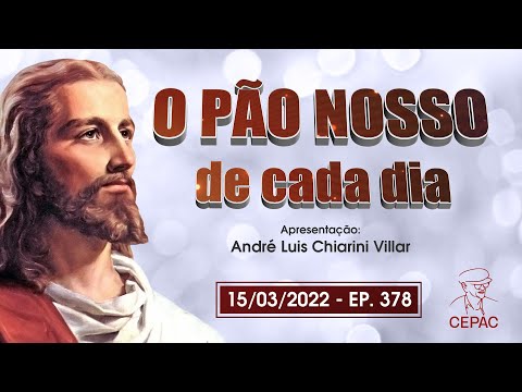 O Pão Nosso de Cada Dia com André Luis Chiarini Villar | 378º Programa | 15/03/2022