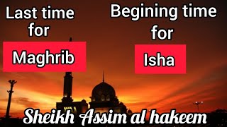 When is the last time for Maghrib & beginning time for Isha prayer - Assim al hakeem