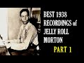 BEST 1938 RECORDINGS OF JELLY ROLL MORTON PART 1