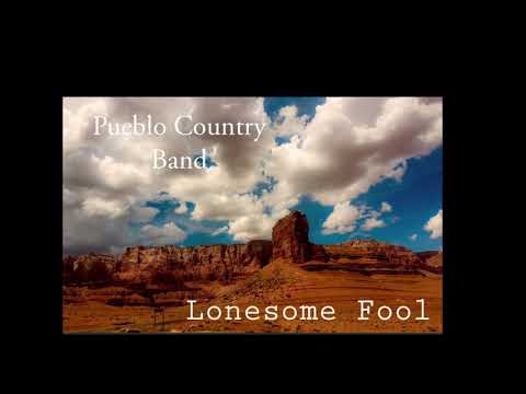 Pueblo Country Band - “Lonesome Fool”