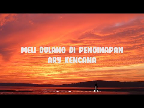 Lirik Ary Kencana || Meli Dulang Di Penginapan
