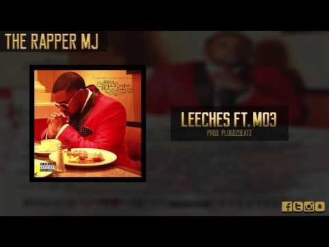 The Rapper MJ - Leeches ft. Mo3