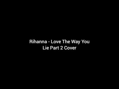 Rihanna - Love The Way You Lie Part 2 Cover