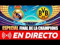🚨📺  ESPECIAL FINAL DE LA CHAMPIONS | REAL MADRID VS BORUSSIA DORTMUND