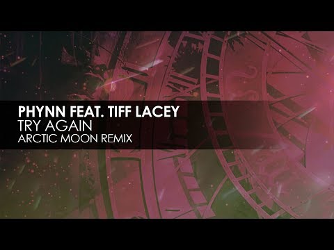 Phynn featuring Tiff Lacey - Try Again (Arctic Moon Remix)