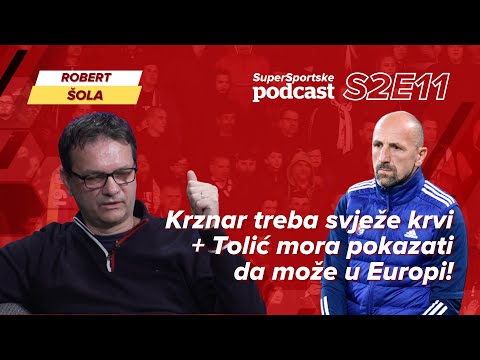 Šola: Krznar treba svježe krvi + Tolić mora pokazati da može u Europi! SuperSportske podcast S2E11