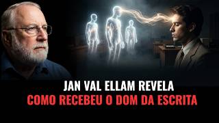 O Relato Inédito dos 3 Seres que Mudaram a Vida de Jan Val Ellam