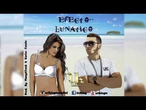 Efecto Lunático -Uriking (Prod. By Karloz cossio DJ & Mani4track)