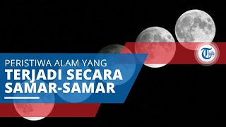 Gerhana Bulan Penumbra, Terjadi ketika Posisi Bulan Berada di Wilayah Bayangan Penumbra Bumi