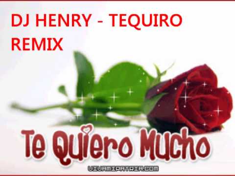 Dj Henry - Tequiro Remix