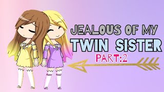 Jealous of my Twin Sister (Part 2) / Gacha Studio Story
