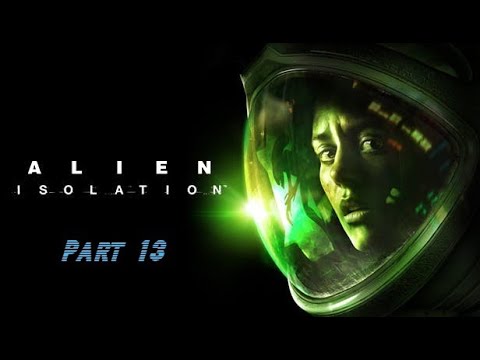 Let's Play Alien Isolation PC Walkthrough Gameplay Part 13