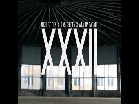 Nick Green x Ata Babadan x Ras Green - XXXII 