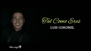 Tal Como Eres (LETRA) - LUIS CORONEL
