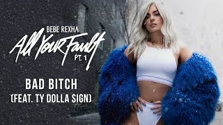 Bebe Rexha - Bad Bitch (feat. Ty Dolla $ign) [Official Audio]