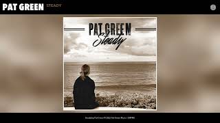 Pat Green - Steady (Official Audio)