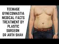 Teenage Gynecomastia Medical Facts And Treatment Options Explained By Plastic Surgeon Dr Arth Shah