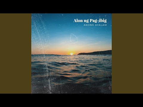 Alon Ng Pag-Ibig Baler Song - Akong Ayalam
