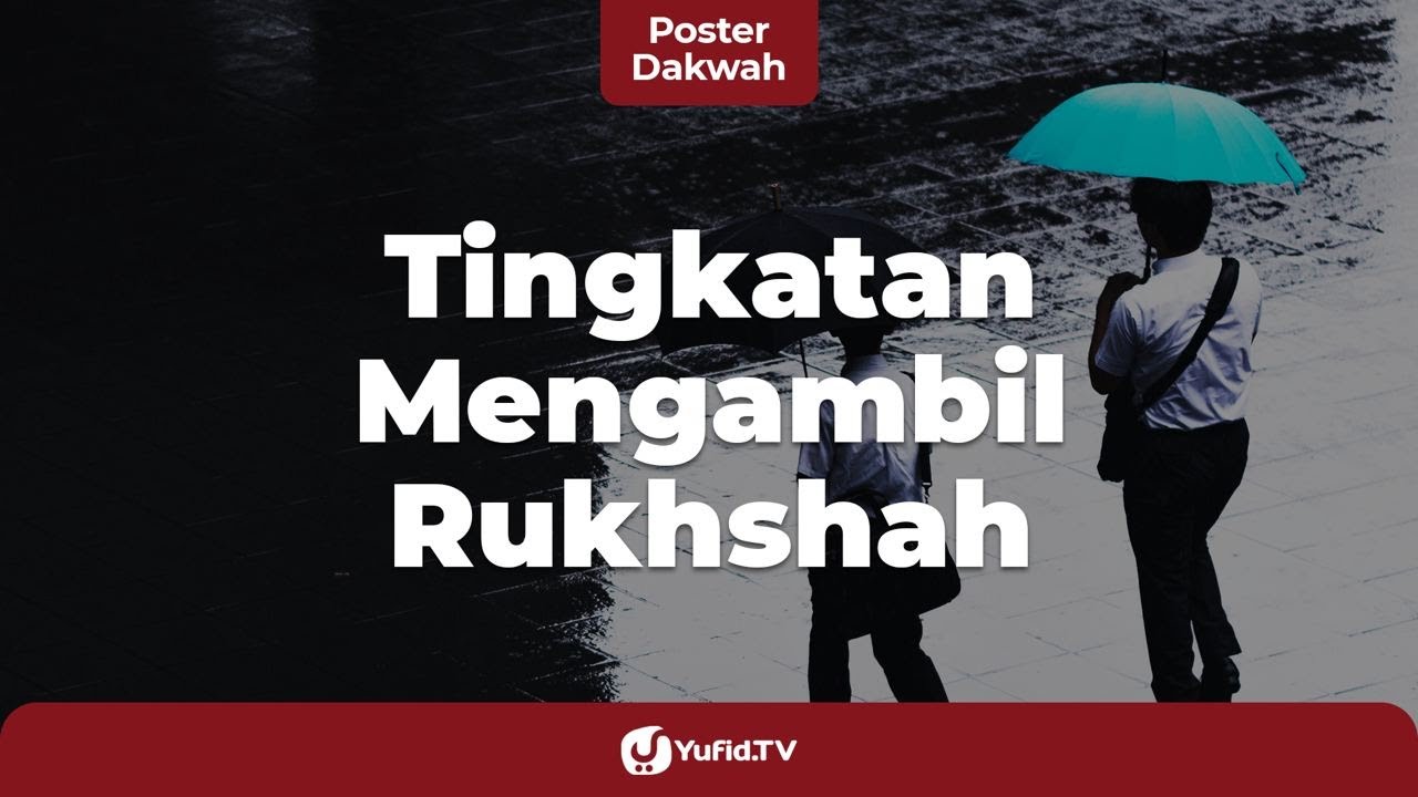 Hukum Mengambil Rukhsah dalam Islam: Wajib, Sunah, atau Mubah - Poster Dakwah Yufid TV