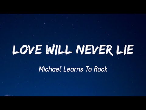 Love Will Never Lie - Michael Learns to Rock (Lyrics)