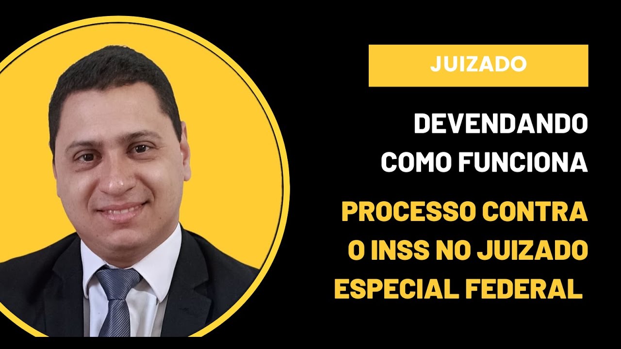 Desvendando como funciona o processo contra o INSS no Juizado Federal