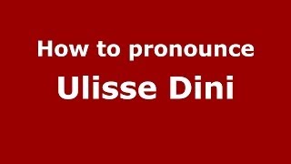 How to pronounce Ulisse Dini