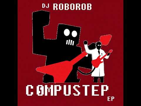 DJ RoboRob - Compustep (Full Album)