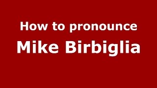 How to pronounce Mike Birbiglia