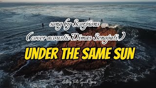 Under the same sun lyrics - Song by Scorpions ( cover acoustic Dimas Senopati)