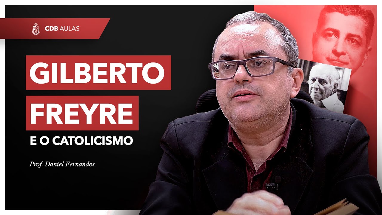 Gilberto Freyre e o Catolicismo - Prof. Daniel Fernandes