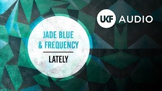 Jade Blue & Frequency - Lately
