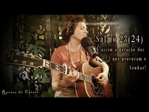 SALMO 23 (24) - É ASSIM A GERAÇÃO DOS QUE PROCURAM O SENHOR. (Melodia 1 - Raízes de Cristo) - CATÓLICA