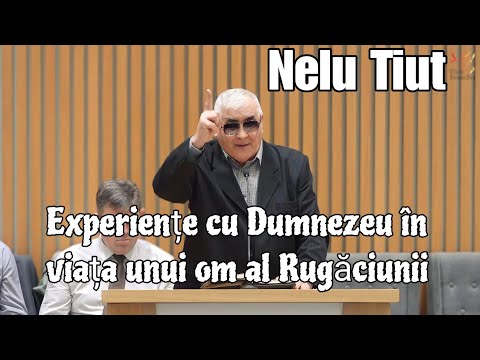 Nelu Tiut 》 Experiențe cu Dumnezeu a unui om al Rugăciunii.  | 2024.