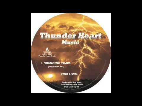 12" KING ALPHA - CHANGING TIMES "melodica cut" (THUNDER HEART MUSIC) OFFICIAL
