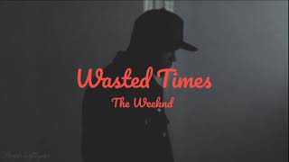 Wasted Time - The Weeknd (Lyrics)
