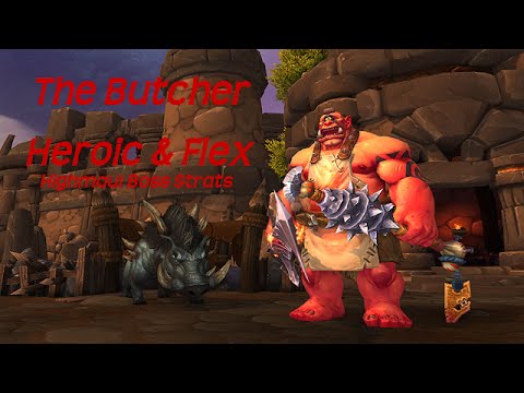 The Butcher strategy guide (Heroic & Flex/Normal)
