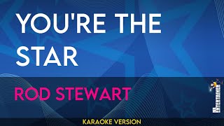 You're The Star - Rod Stewart (KARAOKE)