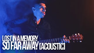 So Far Away (Acoustic Version) [Official Video] - Lost in a Memory