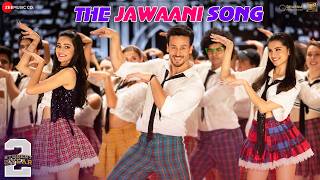 The Jawaani Song - Student Of The Year 2 | Tiger Shroff, Tara &amp; Ananya| Vishal &amp; Shekhar | RD Burman