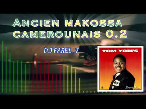 ANCIENS MAKOSSA CAMEROUNAIS | MEILLEURS MAKOSSA CAMEROUNAIS| TOM YOM'S| PRINCE EYANGO| KOTTO BASS