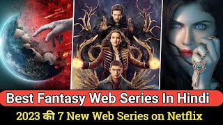 Top 7 Fantasy Web Series in Hindi dubbed | Best magical web series 2023 | Fantasy series