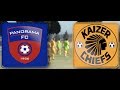 PANORAMA FC VS KAIZER CHIEFS