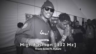 Travis Scott - High Fashion (Ft. Future) [432 Hz]