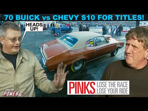 PINKS - Lose The Race...Lose Your Ride! 1970 Buick vs Chevy S10 Race For Titles! Full Episode